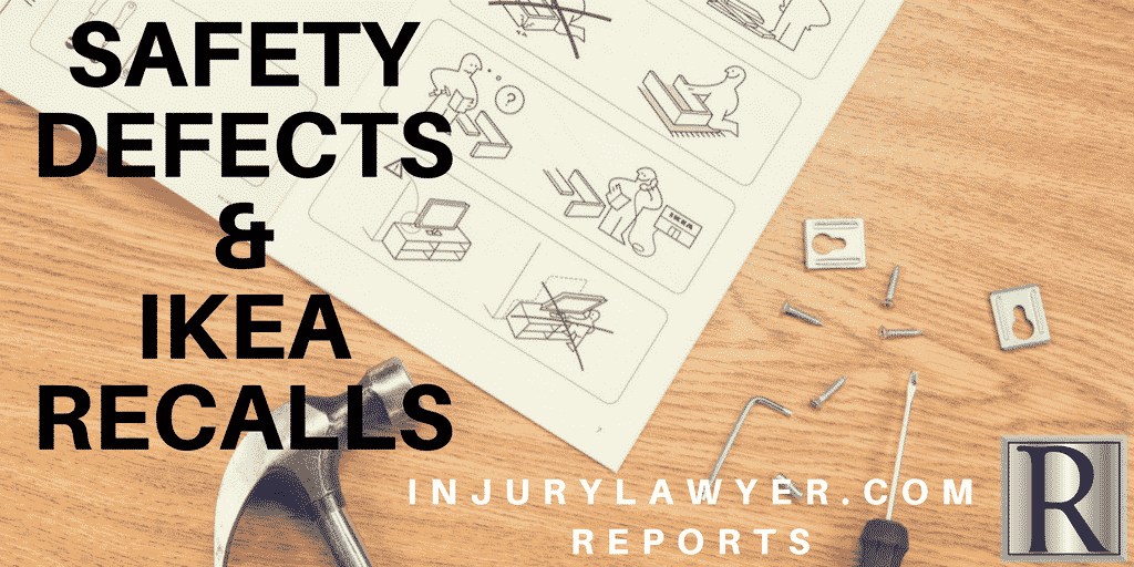 Safety Defects and IKEA Recalls Injury Lawyer Reports